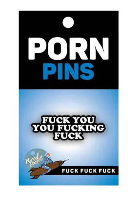 Fuck You You Fucking Fuck Enamel Pin