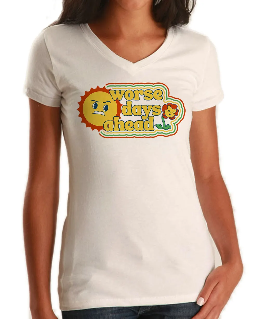 Women's Worse Days Ahead Vneck T-Shirt